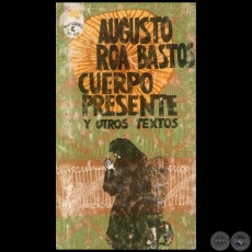 CUERPO PRESENTE Y OTROS TEXTOS - Autor: AUGUSTO ROA BASTOS - Ao 1975